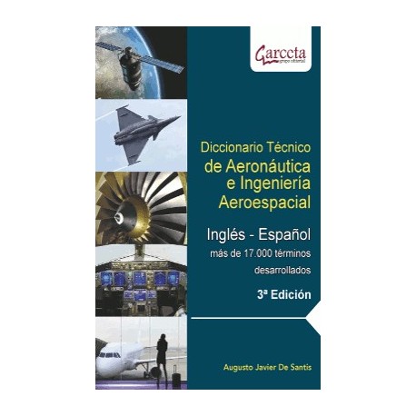 DICCIONARIO TECNICO DE AERONAUTICA E INGENIERIA AEROESPACIAL. . INGLÉS - ESPAÑOL. (Más de 17000 términos desarrollados)