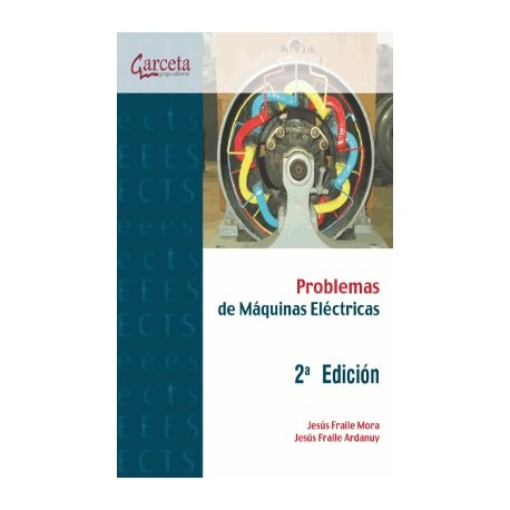 PROBLEMAS RESUELTOS DE MAQUINAS ELECTRICAS - 2ª Edición