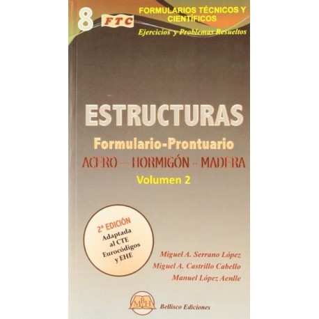 FORMULARIO-PRONTUARIO DE ESTRUCTURAS. Acero - Madera - Hormigón. Volumen 2