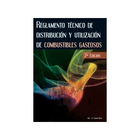 REGLAMENTO TECNICO DE DISTRIBUCION Y UTILIZCION DE GASES COMBUSTBILES GASEOSOS - 2ª Edicvión Actualizada