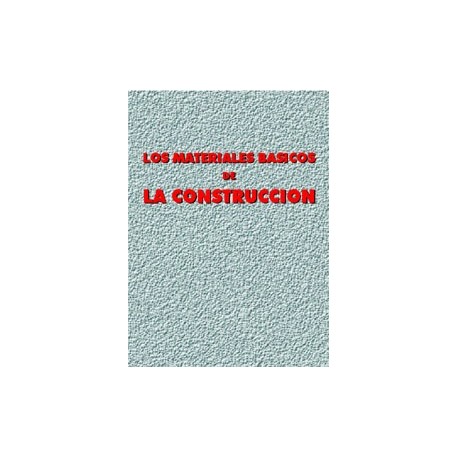 LOS MATERIALES BASICOS EN LA CONSTRUCCION
