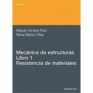 MECANICA DE ESTRUCTURAS. Libro 1: Resistencia de Materiales