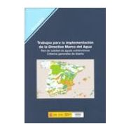 TRABAJOS PARA LA IMPLEMENTACION DE LA DIRECTIVA DEL MARCO DEL AGUA: Red de calidad de Aguas Subterraneas. Criterios generales de