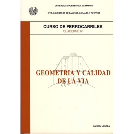 CURSO DE FERROCARRILES - Volumen 4: Geometría y Calidad de la Vía