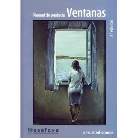 MANUAL DE PRODUCTO: VENTANAS - 2ª Edición adaptada al CTE