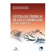 CENTRALES TERMICOS DE CICLO COMBINADO: Teoría y Proyecto