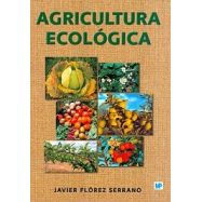 AGRICULTURA ECOLOGICA. Manual y guía didáctica