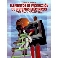 ELEMENTOS DE PROTECCION DE SISTEMAS ELECTRICOS. Teoría y Práctica