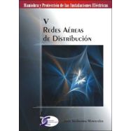 MANIOBRA Y PRTECCION DE LAS INSTALACIONES ELECTRICAS. TOMO V: REDES AEREAS DE DISTTRIBUCION