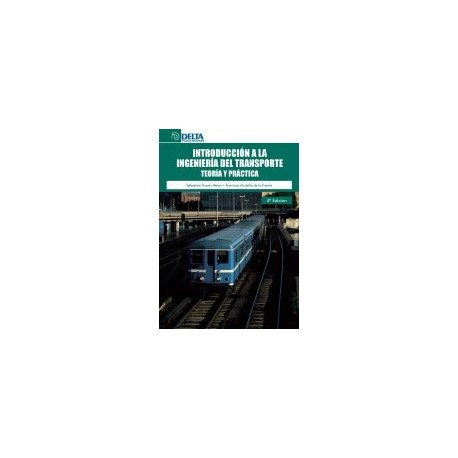 INTRODUCCION A LA INGENIERIA DEL TRANSPORTE. Teoría y Práctica (4ª Edición)