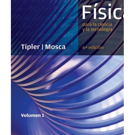 FISICA PARA LA CIENCIA Y LA TECNOLOGIA - TOMO 1: Mecánica - Oscilaciones y ondas - Termodinámica - 6ª Edición