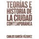 TEORIAS E HISTORIA DE LA CIUDAD CONTEMPORANEA