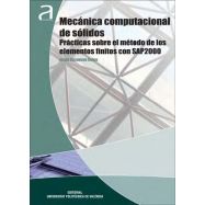 MECANICA COMPUTACIONAL DE SOLIDOS. PRACTICAS SOBRE EL METODOS DE LOS ELEMENTOS FINITOS CON SAP 2000