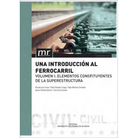 UNA INTRODUCCION AL FERROCARRIL. Vol. 1 - Elementos Constituyentes de la Superestructura