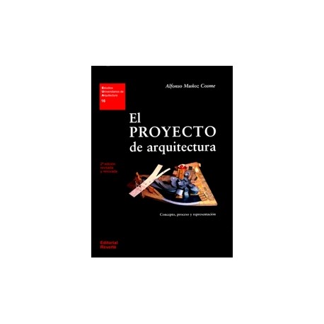 EL PROYECTO DE ARQUITECTURA. CONCEPTO, PROCESO Y REPRESENTACION (2ª Edición)