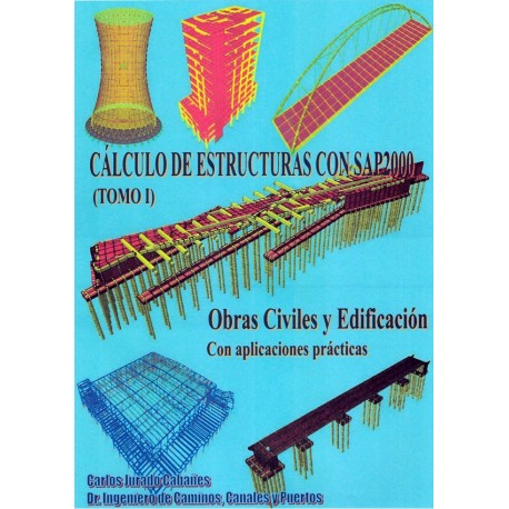 CALCULO DE ESTRUCTURAS CON SAP 2000 - Tomo 1 