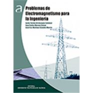 PROBLEMAS DE ELECTROMAGNETISMO PARA LA INGENIERIA