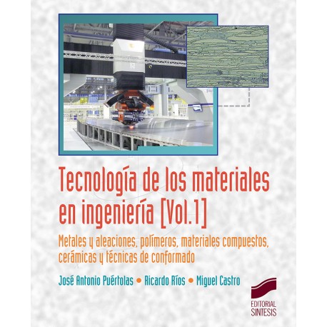 TECNOLOGIA DE LOS MATERIALES EN INGENIERIA - Volumen 1