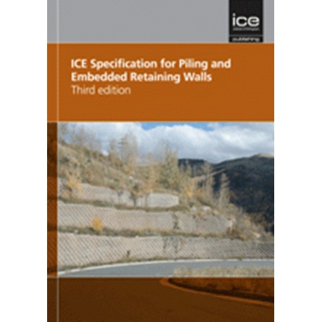 ICE SPECIFICATIONS FOR PILING AND EMBEDDED RETAINING WALLS - Third Edition