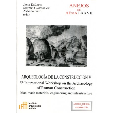 ARQUEOLOGÍA DE LA CONSTRUCCIÓN V. Man Made materials, engineering and infraestructure