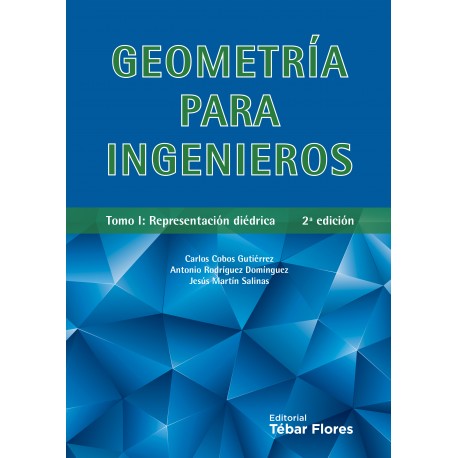 GEOMETRIA PARA INGENIEROS - Tomo I. Representación Diédrica 