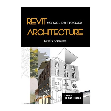 REVIT ARCHITECTURE. Manual de iniciación