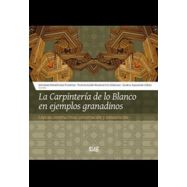  LA CARPINTERÍA DE LO BLANCO EN EJEMPLOS GRANADINOS: LÓGICAS CONSTRUCTIVAS, CONSERVACIÓN Y RESTAURACIÓN