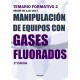 MANIPULACION DE EQUIPOS CON GASES FLUORADOS. TEMARIO FORMATIVO 2 2ª Edición