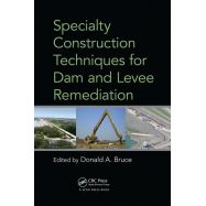 SPECIALTY CONSTRUCTION TECHNIQUES FOR DAM AND LEVEE REMEDIATION