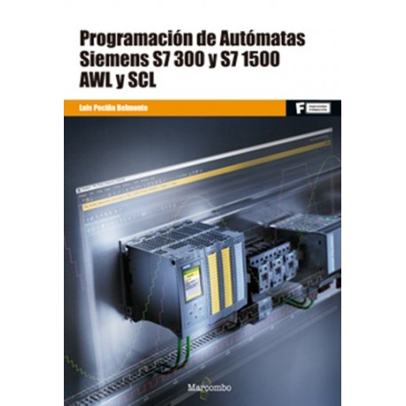 PROGRAMACIÓN DE AUTÓMATAS SIEMENS S7-300 Y S7-1500. AWL Y SCL