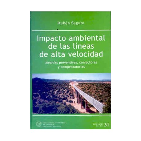 IMPACTO AMBIENTAL DE LAS LINEAS DE ALTA VELOCIDAD. MEDIDAS PREVENTIVAS CORRECTORAS Y COMPENSATORIAS