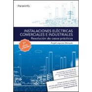 INSTALACIONES ELECTRICAS COMERCIALES E INDUSTRIALES. Resolución de Casos Prácticos - 7ª Edicición
