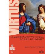 LA MADUREZ AFECTIVA Y SEXUAL DE JESUS DE NAZARET - Colección Virtus 6