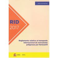 RID 2017. REGLAMENTO RELATIVO AL TRANSPORTE INTERNACIONAL DE MERCANCÍAS PELIGROSAS POR FERROCARRIL