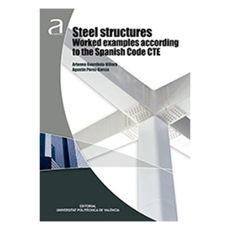 STEEL STRUCTURES WORKED EXAMPLES ACCORDING TO THE SPANISH CODE CTE