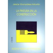 LA PINTURA EN LA CONSTRUCCION- 4ª Edición