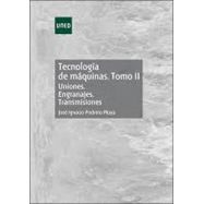 TECNOLOGÍA DE MÁQUINAS. TOMO II. UNIONES. ENGRANAJES. TRANSMISIONES 