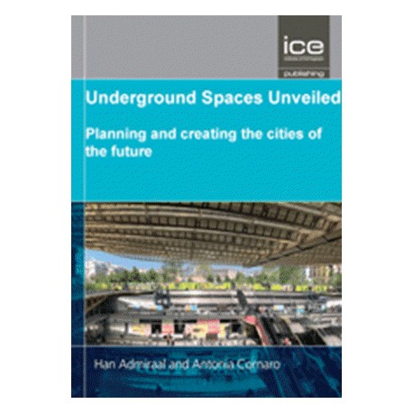 UNDERGROUND SPACES UNVEILED: PLANNING AND CREATING THE CITIES OF THE FUTURE