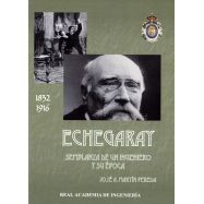 ECHEGARAY. Semblanza de un Ingeniero y su Época - 2ª edición