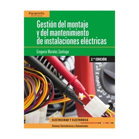 GESTION DEL MONTAJE Y MANTENIMIENTO DE INSTALACIONES ELECTRICAS - 2ª Edición 2018