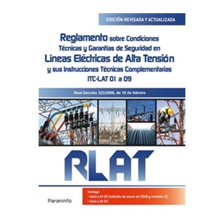 RLAT. Reglamento sobre Condiciones Técnicas y Garantías de Seguridad en Líneas Eléctricas de Alta Tensión y sus ITC LAT 01 a 09