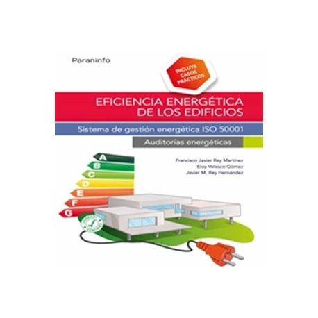 EFICIENCIA ENERGÉTICA DE LOS EDIFICIOS. SISTEMA DE GESTIÓN ENERGÉTICA ISO 50001. AUDITORÍAS ENERGÉTICAS