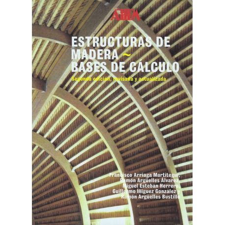 ESTRUCTURAS DE MADERA. BASES DE CALCULO - 2ª Edición, Revisada y Actualizada