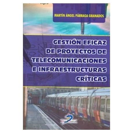 GESTION EFICAZ DE PROYECTOS DE TELECOMUNICAICONES E INFRAESTRUCTURAS CRITICAS