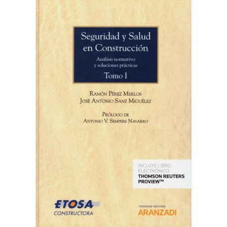 SEGURIDAD Y SALUD EN CONSTRUCCION TOMO I Y II. Análisis normativo y Soluciones Prácticas.
