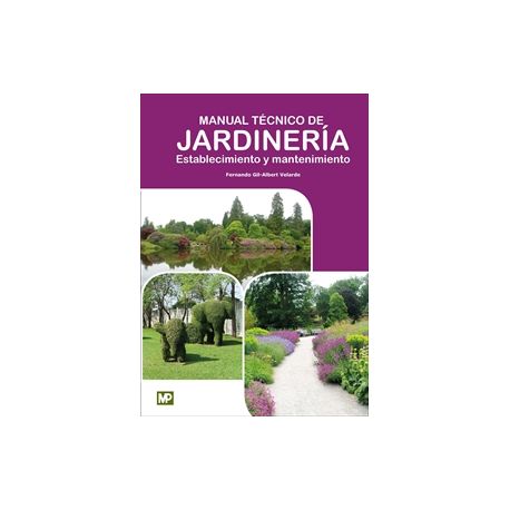 MANUAL TECNICO DE JARDINERIA. Establecimiento y Mantenimiento