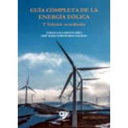 GUIA COMPLETA DE LA ENERGIA EOLICA . 2ª Edición Ampliada y Actualizada