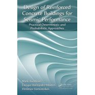 DESIGN OF REINFORCED CONCRETE BUILDINGS FOR SEISMIC PERFORMANCE: PRACTICAL DETERMINISTIC AND PROBABILISTIC APPROACHES