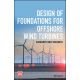DESIGN OF FOUNDATIONS FOR OFFSHORE WIND TURBINES
