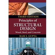 PRINCIPLES OF STRUCTURAL DESIGN: WOOD, STEEL, AND CONCRETE, Third Edition